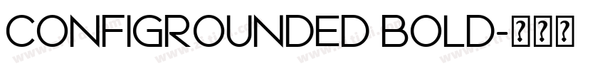 CONFIGROUNDED BOLD字体转换